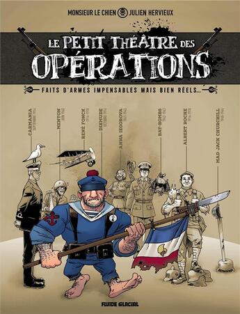 Couverture du livre « Le petit théâtre des opérations Tome 1 : faits d'armes impensables mais bien réels... » de Monsieur Le Chien et Julien Hervieux aux éditions Fluide Glacial