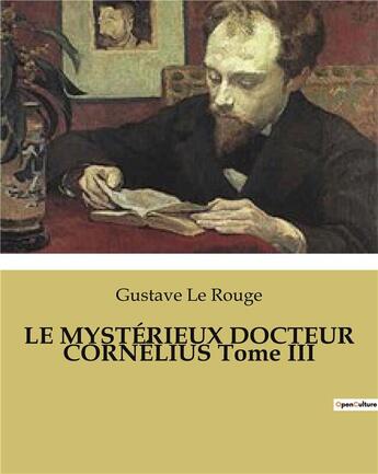 Couverture du livre « LE MYSTÉRIEUX DOCTEUR CORNÉLIUS Tome III » de Le Rouge aux éditions Culturea