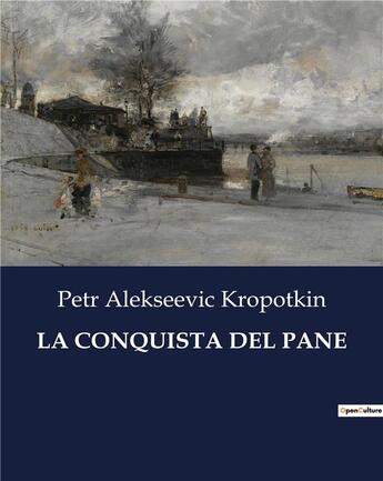 Couverture du livre « LA CONQUISTA DEL PANE » de Kropotkin P A. aux éditions Culturea