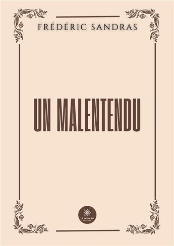 Couverture du livre « Un malentendu » de Sandras M R. aux éditions Le Lys Bleu