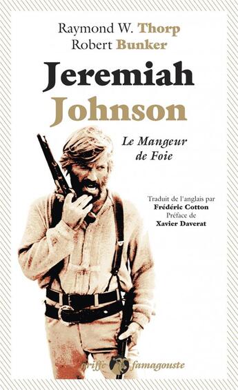 Couverture du livre « Jeremiah Johnson ; le mangeur de foie » de Raymond W. Thorp et Robert Bunker aux éditions Anacharsis