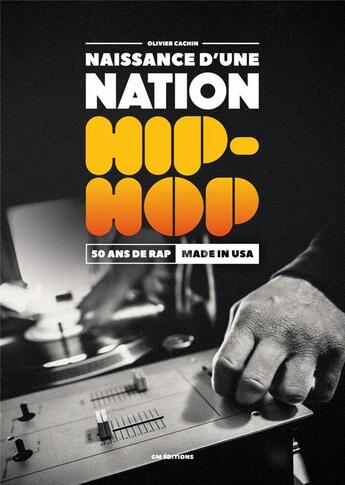Couverture du livre « Naissance d'une nation hip hop : 50 ans de rap made in usa + dvd 