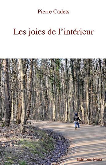 Couverture du livre « Les joies de l'intérieur » de Pierre Cadets aux éditions Editions Maia