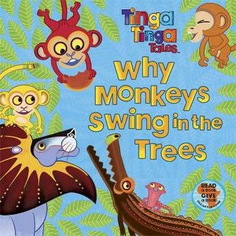 Couverture du livre « Tinga tinga tales ; why monkeys swing in the trees » de Tiger Aspect aux éditions Children Pbs