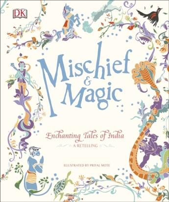 Couverture du livre « MISCHIEF & MAGIC: ENCHANTING TALES OF INDIA » de Dk aux éditions Dorling Kindersley