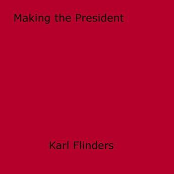 Couverture du livre « Making the President » de Karl Flinders aux éditions Epagine