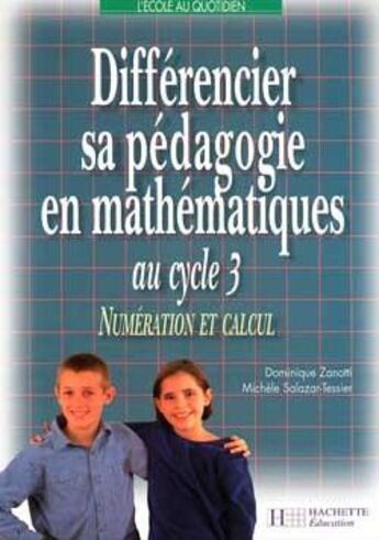 Couverture du livre « Differencier sa pedagogie en mathematiques au cycle 3 - numeration et calcul » de Zanotti Dominique aux éditions Hachette Education