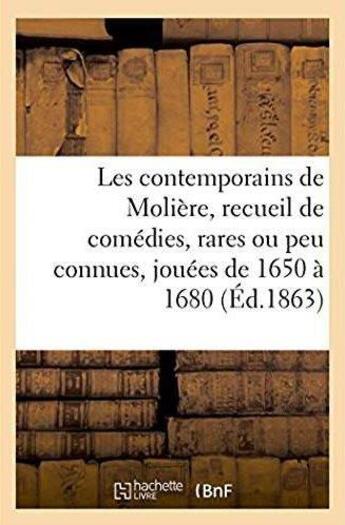 Couverture du livre « Les contemporains de moliere. recueil de comedies, rares ou peu connues, 1650-1680 - histoire de cha » de Victor Fournel aux éditions Hachette Bnf