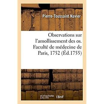 Couverture du livre « Observations theoriques et pratiques sur l'amollissement des os, en general - et particulierement su » de Navier P-T. aux éditions Hachette Bnf