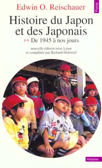 Couverture du livre « Histoire Du Japon Et Des Japonais. De 1945 A Nos Jours » de Edwin O. Reischauer aux éditions Points