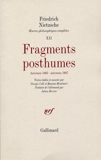 Couverture du livre « Fragments posthumes ; automne 1885 automne 1887 » de Friedrich Nietzsche aux éditions Gallimard