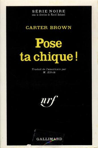 Couverture du livre « Pose ta chique ! » de Carter Brown aux éditions Gallimard