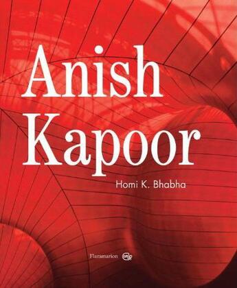Couverture du livre « Anish Kapoor » de Homi K. Bhabha aux éditions Flammarion