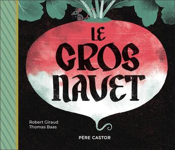 Couverture du livre « Le gros navet » de Thomas Baas et Robert Giraud aux éditions Pere Castor