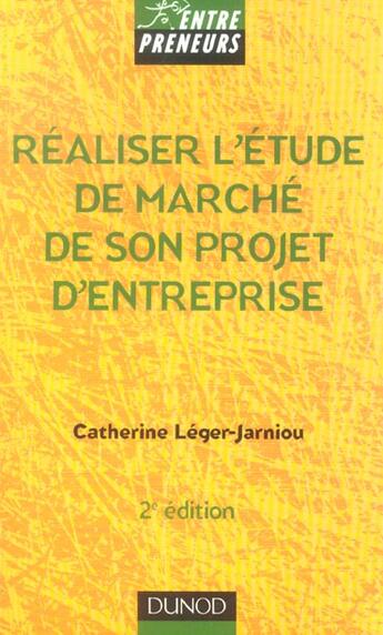 Couverture du livre « Realiser L'Etude De Marche De Son Projet D'Entreprise » de Catherine Leger-Jarniou aux éditions Dunod