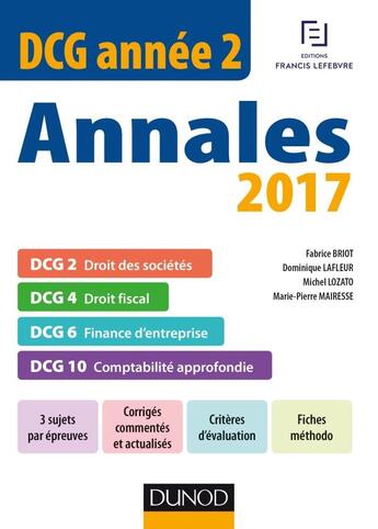 Couverture du livre « DCG année 2 ; annales 2017 ; DCG 2 - DCG 4 - DCG 6 - DCG 10 (2e édition) » de Michel Lozato et Dominique Lafleur et Fabrice Briot et Marie-Pierre Mairesse aux éditions Dunod