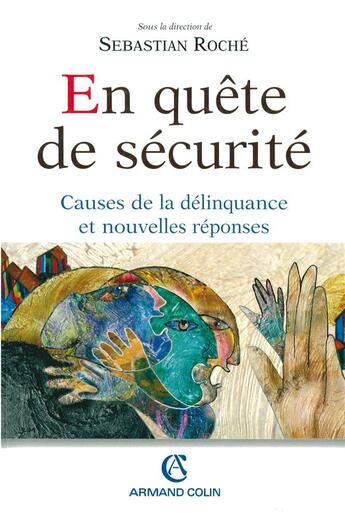 Couverture du livre « En quête de sécurité ; causes de la délinquance et nouvelles réponses » de Sebastian Roche aux éditions Armand Colin