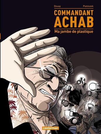 Couverture du livre « Commandant achab - t02 - ma jambe de plastique » de Piatzszek/Douay aux éditions Casterman