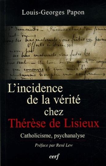 Couverture du livre « L'incidence de la verité chez Thérèse de Lisieux ; catholicisme, psychanalyse » de Papon Lg aux éditions Cerf