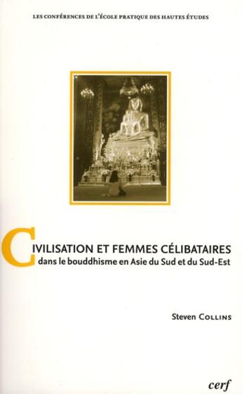 Couverture du livre « Civilisation et femmes célibataires dans le bouddhisme en Asie du sud et du sud-est » de Steven Collins aux éditions Cerf