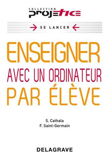 Couverture du livre « Enseigner avec un ordinateur par élève » de Sebastien Cathala et Fabienne Saint-Germain aux éditions Delagrave