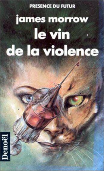 Couverture du livre « Le vin de la violence » de James Morrow aux éditions Denoel