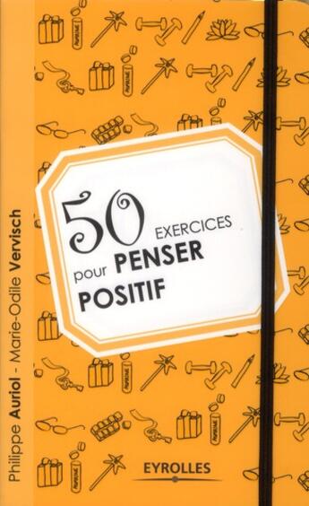 Couverture du livre « 50 exercices pour penser positif » de Marie-Odile Vervisch et Philippe Auriol aux éditions Organisation
