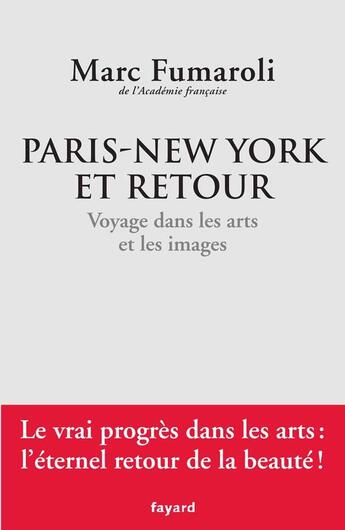 Couverture du livre « Paris-New York et retour. Voyage dans les arts et les images : Journal 2007-2008 » de Marc Fumaroli aux éditions Fayard