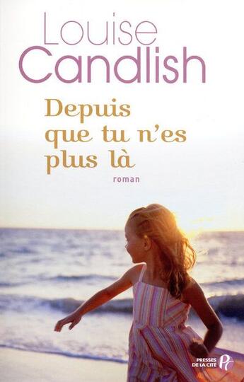 Couverture du livre « Depuis que tu n'es plus la » de Louise Candlish aux éditions Presses De La Cite