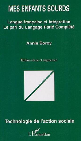 Couverture du livre « Mes enfants sourds ; langue française et intégration, le pari du langage parlé complété » de Annie Boroy aux éditions L'harmattan