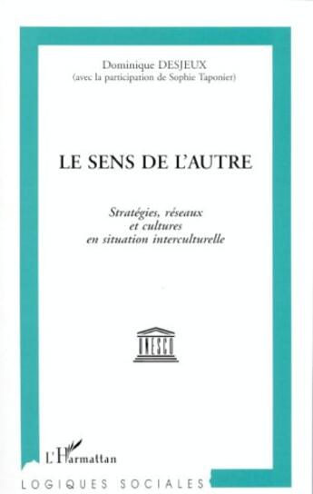 Couverture du livre « Le sens de l'autre » de Desjeux Dominique aux éditions Editions L'harmattan