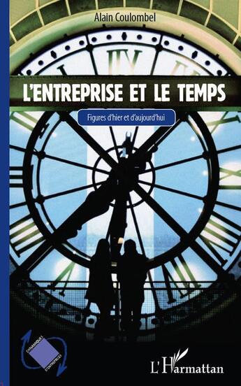 Couverture du livre « L'entreprise et le temps ; figures d'hier et d'aujourd'hui » de Alain Coulombel aux éditions L'harmattan