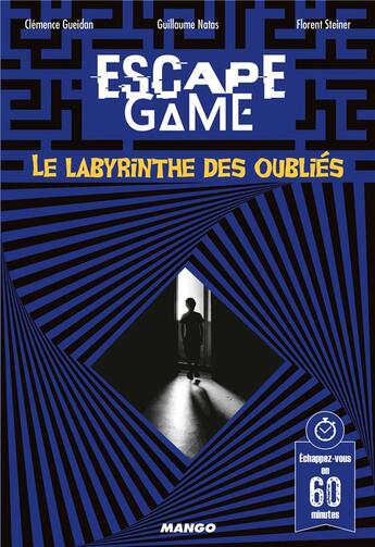 Couverture du livre « Escape game : le labyrinthe des oubliés » de Clemence Gueidon et Guillaume Natas et Florent Steiner aux éditions Mango