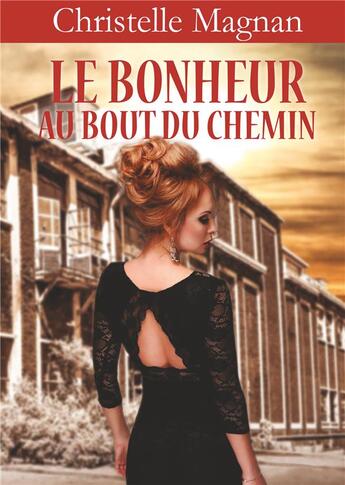 Couverture du livre « Le bonheur au bout du chemin » de Christelle Magnan aux éditions Books On Demand