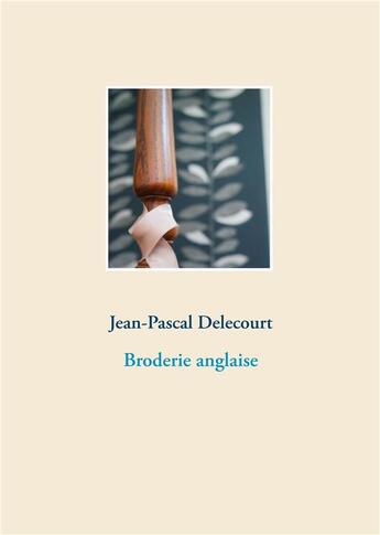 Couverture du livre « Broderie anglaise » de Delecourt J-P. aux éditions Books On Demand