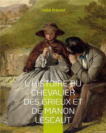 Couverture du livre « L'histoire du chevalier des Grieux et de Manon Lescaut : un roman-mémoires de l'abbé Prévost » de Abbé Prévost aux éditions Books On Demand