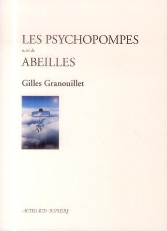 Couverture du livre « Les psychopompes ; abeilles » de Gilles Granouillet aux éditions Actes Sud-papiers