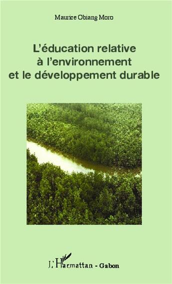 Couverture du livre « L'éducation relative à l'environnement et le développement durable » de Maurice Obiang Moro aux éditions L'harmattan