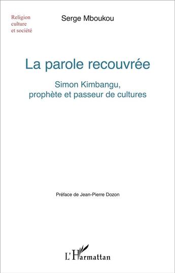 Couverture du livre « La parole recouvrée : Simon Kimbangu, prophète et passeur de cultures » de Serge Mboukou aux éditions L'harmattan