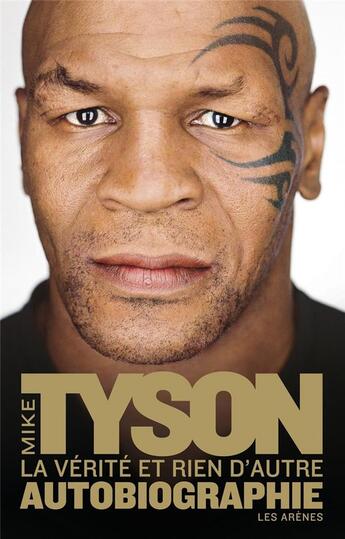 Couverture du livre « La vérité et rien d'autre ; autobiographie » de Mike Tyson aux éditions Les Arenes