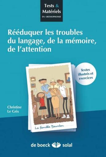 Couverture du livre « Rééducation des troubles du langage, de la mémoire, de l'attention ; textes illustrés et exercices » de Christine Le Grix aux éditions Solal