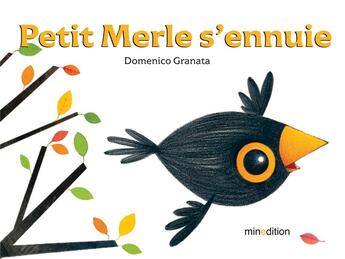 Couverture du livre « Petit merle s'ennuie » de Domenico Granata aux éditions Mineditions