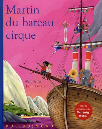 Couverture du livre « Martin du bateau-cirque » de Alain Serres et Judith Gueyfier aux éditions Rue Du Monde