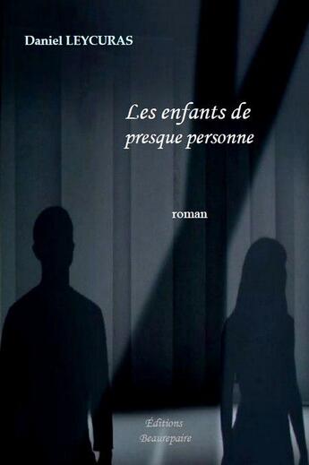 Couverture du livre « Les enfants de presque personne » de Daniel Leycuras aux éditions Beaurepaire