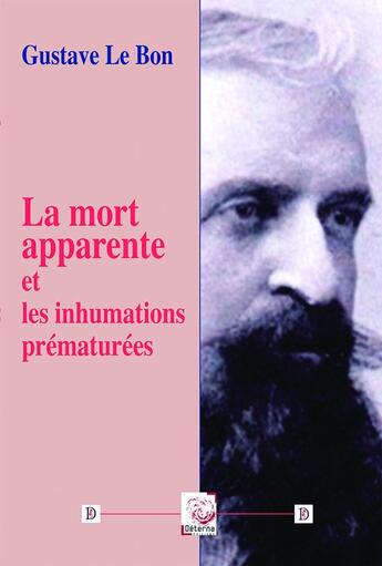 Couverture du livre « La mort apparente et les inhumations prématurées » de Gustave Le Bon aux éditions Deterna