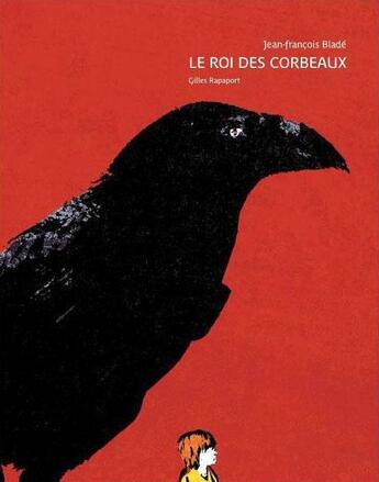 Couverture du livre « Le roi des corbeaux » de Rapaport Gilles et Jean-Francois Blade aux éditions Editions Du Genevrier