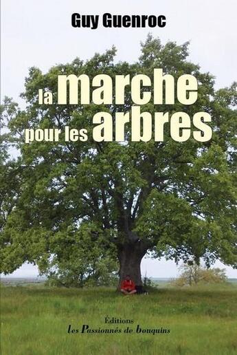 Couverture du livre « La marche pour les arbres » de Guy Guenroc aux éditions Les Passionnes De Bouquins