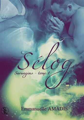 Couverture du livre « Sarangins t.1 ; selog » de Emmanuelle Amadis aux éditions Sharon Kena