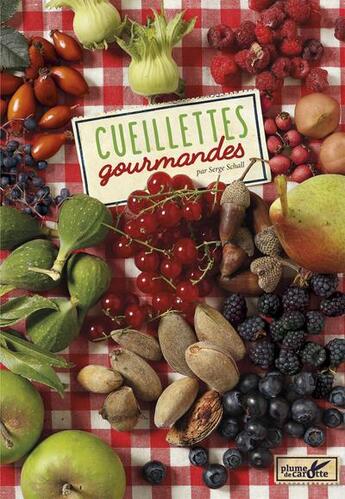 Couverture du livre « Cueillettes gourmandes » de Serge Schall aux éditions Plume De Carotte