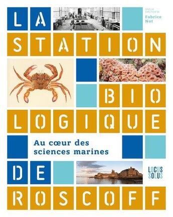 Couverture du livre « Au coeur des sciences marines : station biologique de Roscoff » de Fabrice Not aux éditions Locus Solus